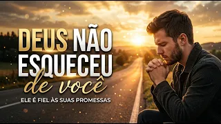 Deus não esqueceu de você